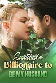 Snatched a Billionaire to be My Husband (2024) .
